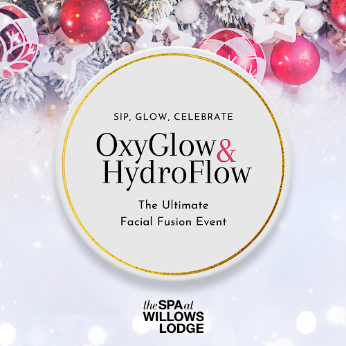 OxyGlow & HydroFlow facial fusion event at The Spa at Willows Lodge: sip, glow, celebrate the ultimate facial fusion experience.