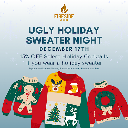 Ugly Holiday Sweater Night poster: holiday sweaters, snowflakes, and cocktails promo on Dec 17; 15% off select holiday cocktails. Ends with a period.