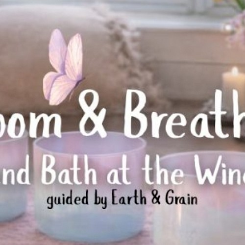 A peaceful sound bath event at the winery, focused on blooming and breathing, guided by Earth & Grain.